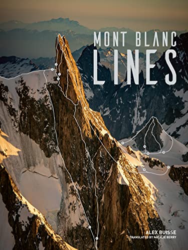 Mont Blanc Lines: Stories and Photos Celebrating the Finest Climbing and Skiing Lines of the Mont Blanc Massif von Vertebrate Publishing Ltd