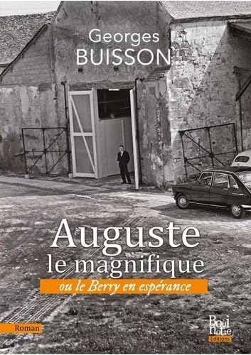 Auguste le magnifique: Ou le Berry en espérance von BOUINOTTE
