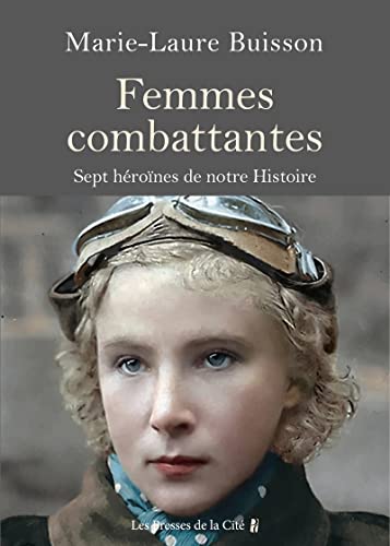 Femmes combattantes. - Sept héroïnes de notre Histoire von PRESSES CITE