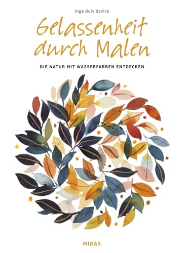 Gelassenheit durch Malen: Die Natur mit Wasserfarben entdecken von Midas Collection