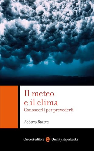 Il meteo e il clima. Conoscerli per prevederli (Quality paperbacks) von Carocci