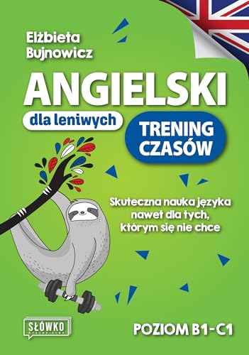 Angielski dla leniwych: Trening czasów Skuteczna nauka języka nawet dla tych, którym się nie chce