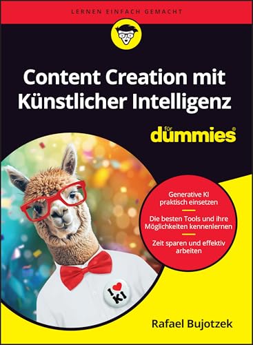 Content Creation mit Künstlicher Intelligenz für Dummies Content Creation mit Künstlicher Intelligenz für Dummies von Wiley-VCH
