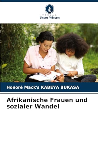 Afrikanische Frauen und sozialer Wandel von Verlag Unser Wissen