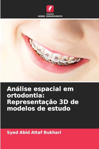 Análise espacial em ortodontia: Representação 3D de modelos de estudo von Edições Nosso Conhecimento