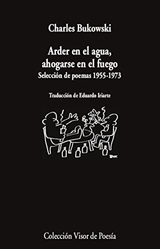 Arder en el agua, ahogarse en el fuego : selección de poemas 1955-1973 (Visor de Poesía, Band 896)