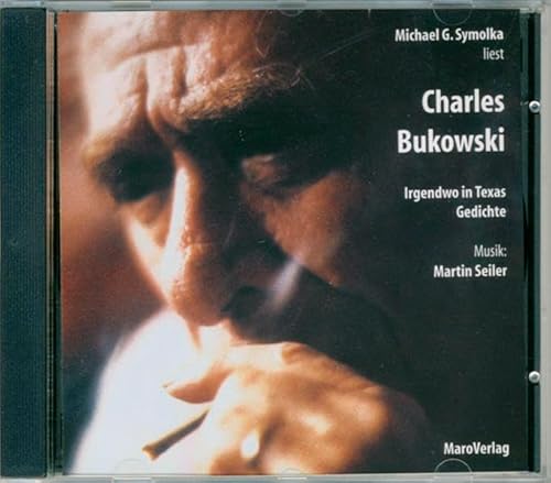 Charles Bukowski: Irgendwo in Texas - Gedichte: Gedichte (Auszug)