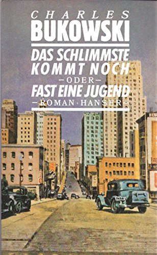 Das Schlimmste kommt noch oder Fast eine Jugend: Roman