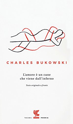 L'amore è un cane che viene dall'inferno. Testo inglese a fronte (Tascabili Guanda. Poesia)