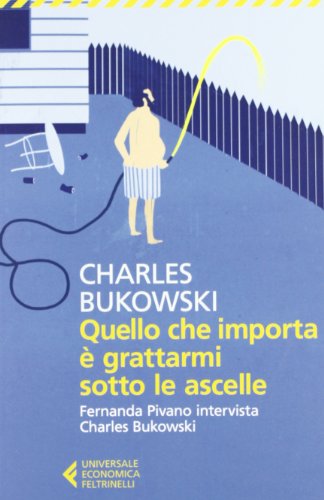Quello che importa è grattarmi sotto le ascelle (Universale economica, Band 8056) von Feltrinelli