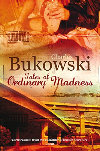 Tales of Ordinary Madness: Charles Bukowski