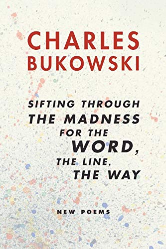 sifting through the madness for the word, the line, the way: New Poems sifting through the madness for the word, the line, the way: New Poems