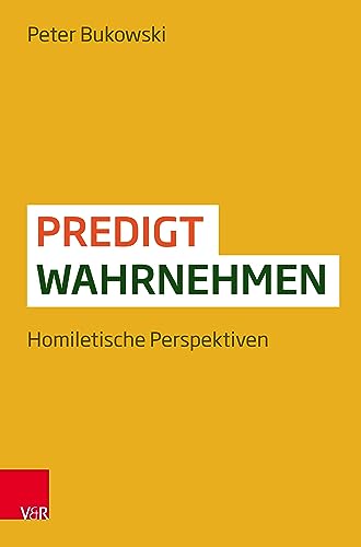 Predigt wahrnehmen: Homiletische Perspektiven von Vandenhoeck + Ruprecht