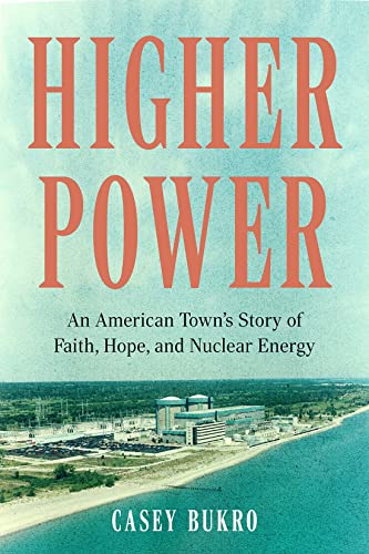 Higher Power: An American Town's Story of Faith, Hope, and Nuclear Energy von Agate Midway