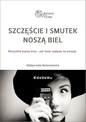 Szczęście i smutek noszą biel.: Wszystkie barwy kina - jak kolor wpływa na emocje Szczęście i smutek noszą biel.: Wszystkie barwy kina - jak kolor wpływa na emocje von CeDeWu