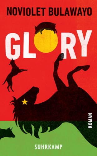 Glory: Roman | Ein Meisterwerk über Autokratie, Totalitarismus und Freiheitsdrang auf dem afrikanischen Kontinent Glory: Roman | Ein Meisterwerk über Autokratie, Totalitarismus und Freiheitsdrang auf dem afrikanischen Kontinent