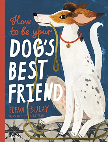 How to Be Your Dog's Best Friend von Thames & Hudson