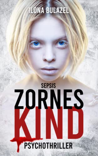 Sepsis - Zorneskind: Psychothriller (Sepsis-Reihe / Hauptkommissar Heerse ermittelt) von Independently published