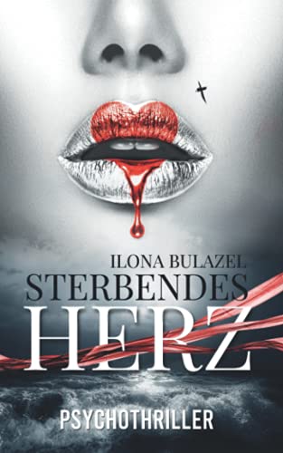 Sterbendes Herz: Psychothriller