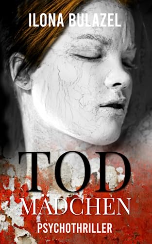 Todmädchen: Psychothriller von Independently published