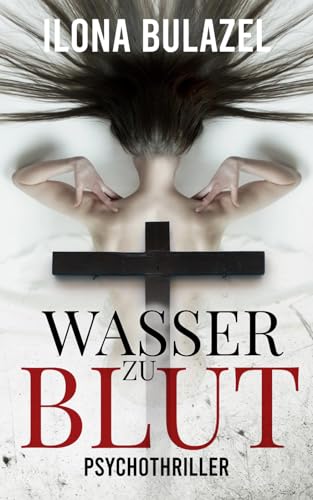 Wasser zu Blut: Psychothriller (Stutter und Nau ermitteln)