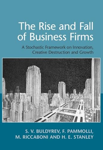 The Rise and Fall of Business Firms: A Stochastic Framework on Innovation, Creative Destruction and Growth von Cambridge University Press