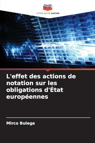 L'effet des actions de notation sur les obligations d'État européennes von Editions Notre Savoir
