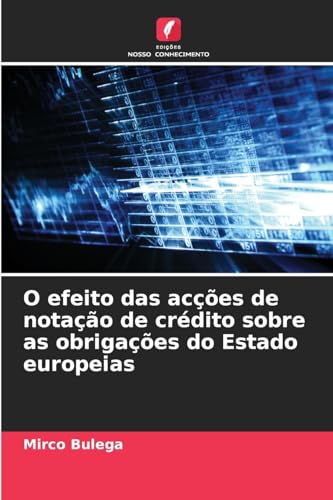 O efeito das acções de notação de crédito sobre as obrigações do Estado europeias von Edições Nosso Conhecimento