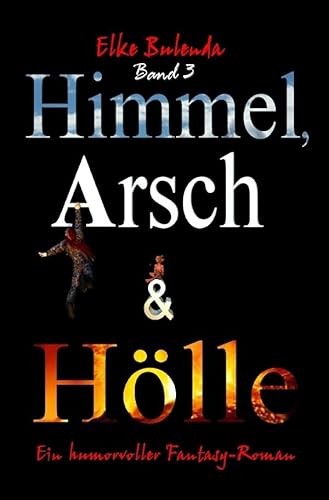 Himmel, Arsch und Hölle: Ein humorvoller Fantasy-Roman (Ragnor Roman) von epubli GmbH