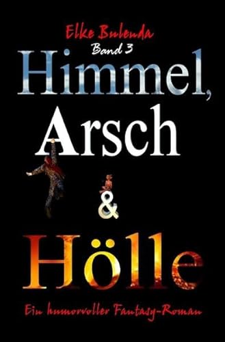Himmel, Arsch und Hölle: Ein humorvoller Fantasy-Roman (Ragnor Roman)