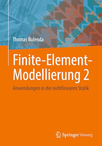 Finite-Element-Modellierung 2: Anwendungen in der nichtlinearen Statik von Springer Vieweg