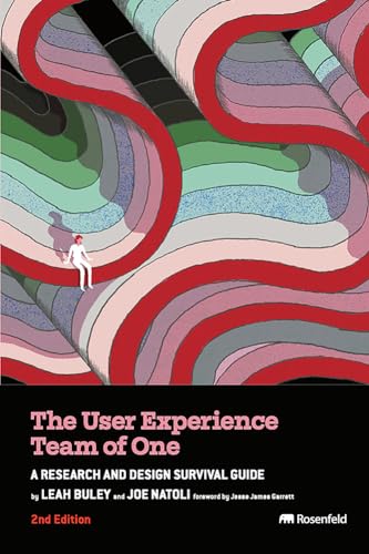 The User Experience Team of One: A Research and Design Survival Guide von Rosenfeld Media