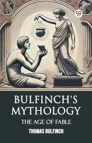 Bulfinch's Mythology The Age Of Fable von Double 9 Books