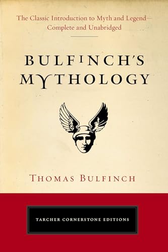 Bulfinch's Mythology: The Classic Introduction to Myth and Legend-Complete and Unabridged (Tarcher Cornerstone Editions) von Tarcher