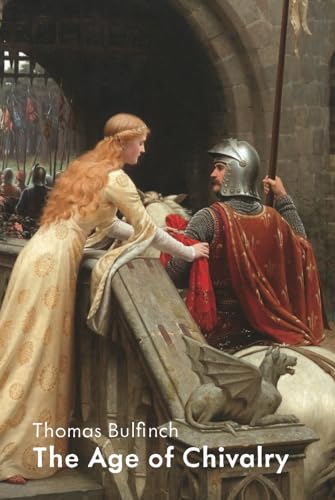 The Age of Chivalry: King Arthur, The Mabinogeon & Hero Myths of the British Race