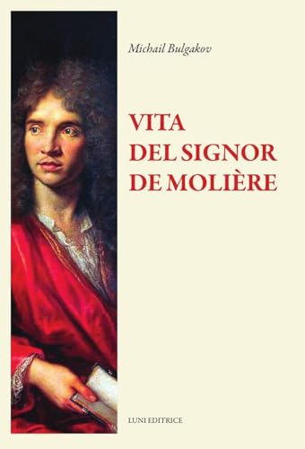 La vita del signor Molière (Il sogno di Gutenberg) von Luni Editrice