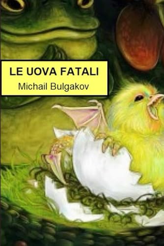 Le uova fatali: Versione integrale arricchita da curiosità, immagini e note esplicative von Independently published