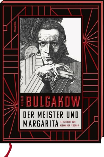 Der Meister und Margarita. Schmuckausgabe mit Illustrationen von Alexander Fedorov,: Mit Farbschnitt, Leseband, geprägtem Cover, übersetzt von Alexandra Berlina von Anaconda Verlag