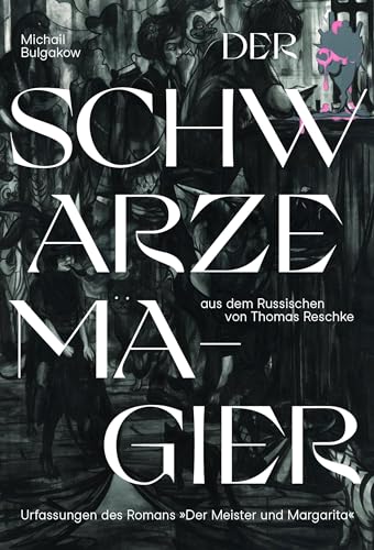Der schwarze Magier: Urfassungen des Romans "Der Meister und Margarita"