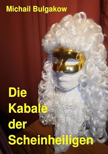 Die Kabale der Scheinheiligen: Molière Die Kabale der Scheinheiligen: Molière von epubli