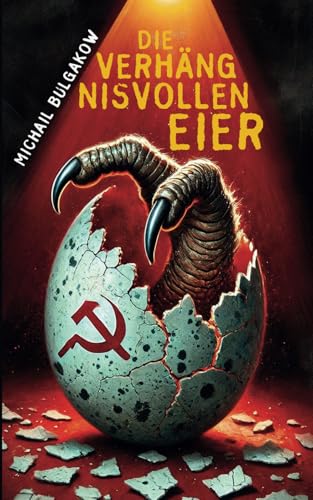 Die verhängnisvollen Eier. Eine Satire. Michail Bulgakow Die verhängnisvollen Eier. Eine Satire. Michail Bulgakow von Edition Zeitstrom