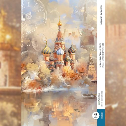 Iwan Wassiljewitsch (Buch + Audio-Online) - Frank-Lesemethode - Kommentierte zweisprachige Ausgabe Russisch-Deutsch, m. 1 Audio, m. 1 Audio: Weg mit dem Lehrbuch - Russisch durch Eintauchen meistern von easyOriginal