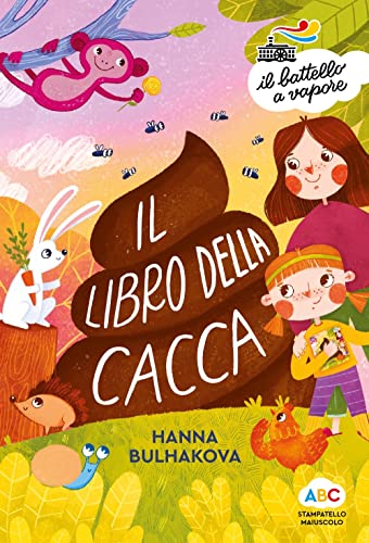 Il libro della cacca. Ediz. a colori (Il battello a vapore. Serie arcobaleno) von Piemme