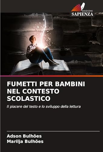 FUMETTI PER BAMBINI NEL CONTESTO SCOLASTICO: Il piacere del testo e lo sviluppo della lettura von Edizioni Sapienza