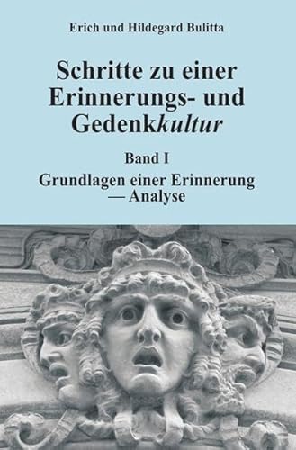 Schritte zu einer Erinnerungs- und Gedenkkultur: Band I: Grundlagen einer Erinnerung - Analyse