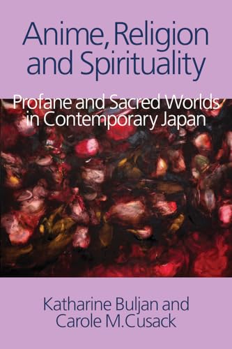 Anime, Religion and Spirituality: Profane and Sacred Worlds in Contemporary Japan von Equinox