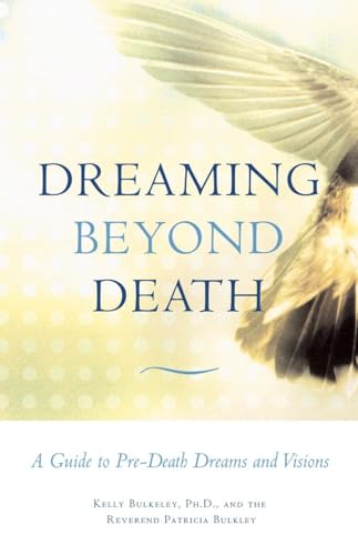 Dreaming Beyond Death: A Guide to Pre-Death Dreams and Visions