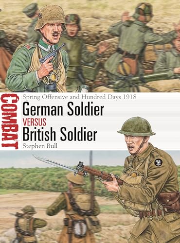 German Soldier vs British Soldier: Spring Offensive and Hundred Days 1918 (Combat) von Osprey Publishing