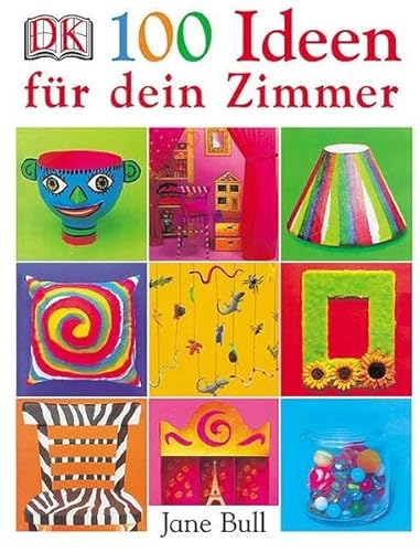100 Ideen für dein Zimmer 100 Ideen für dein Zimmer von DK Verlag Dorling Kindersley