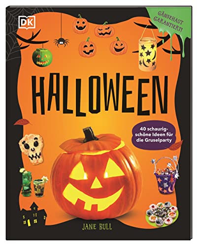 Halloween: 40 schaurig-schöne Ideen für die Gruselparty. Deko, Kostüme, Schminken, Rezepte und Spiele. Gänsehaut garantiert! Bastelbuch für Kinder ab 6 Jahren von DK